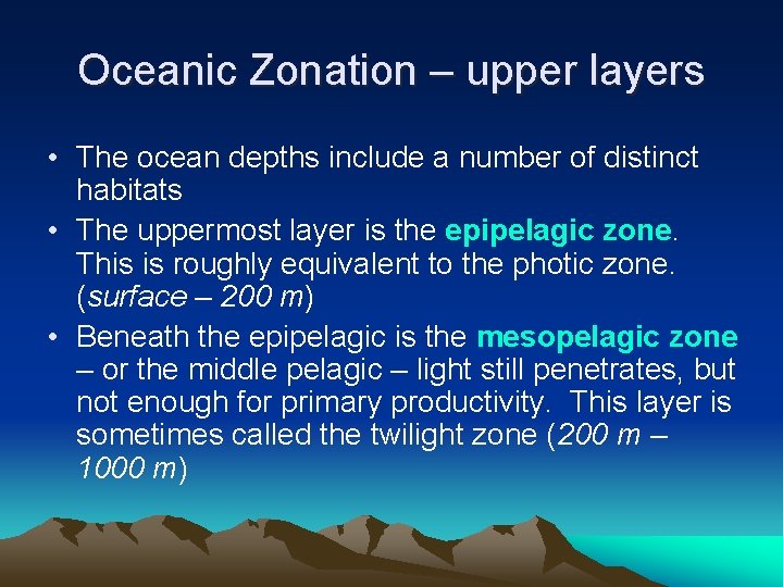 Oceanic Zonation – upper layers • The ocean depths include a number of distinct
