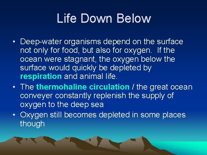 Life Down Below • Deep-water organisms depend on the surface not only for food,