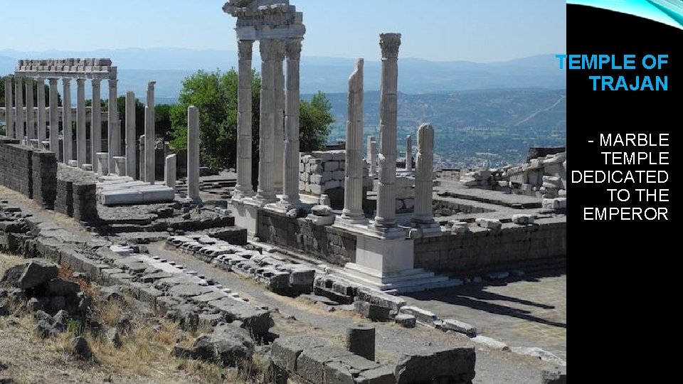 TEMPLE OF TRAJAN - MARBLE TEMPLE DEDICATED TO THE EMPEROR 