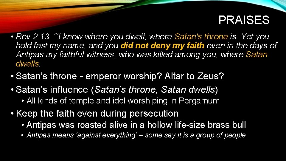 PRAISES • Rev 2: 13 “‘I know where you dwell, where Satan's throne is.