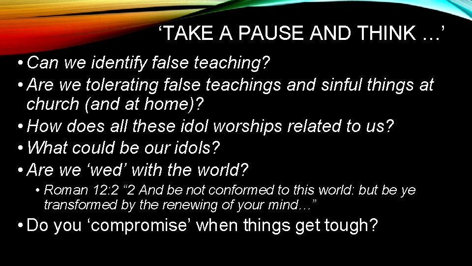 ‘TAKE A PAUSE AND THINK …’ • Can we identify false teaching? • Are