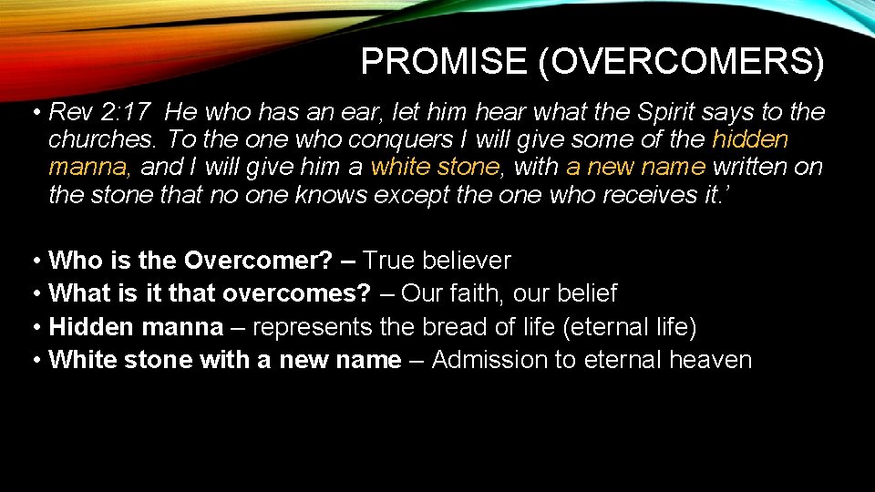 PROMISE (OVERCOMERS) • Rev 2: 17 He who has an ear, let him hear