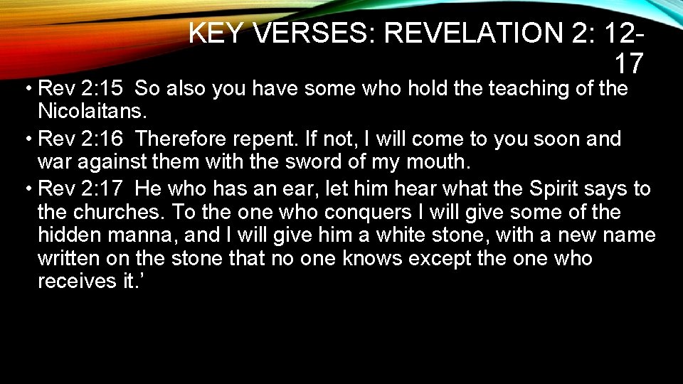 KEY VERSES: REVELATION 2: 1217 • Rev 2: 15 So also you have some