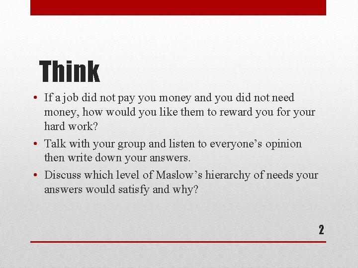 Think • If a job did not pay you money and you did not