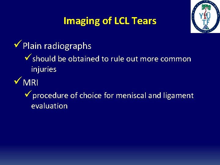 Imaging of LCL Tears üPlain radiographs üshould be obtained to rule out more common