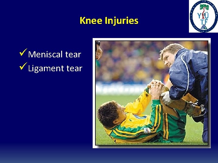 Knee Injuries üMeniscal tear üLigament tear 