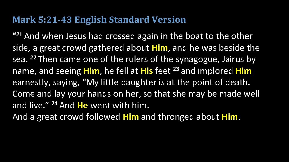 Mark 5: 21 -43 English Standard Version “ 21 And when Jesus had crossed