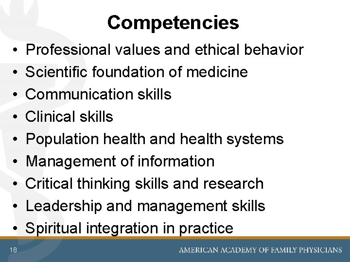 Competencies • • • 18 Professional values and ethical behavior Scientific foundation of medicine