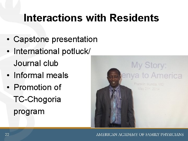 Interactions with Residents • Capstone presentation • International potluck/ Journal club • Informal meals