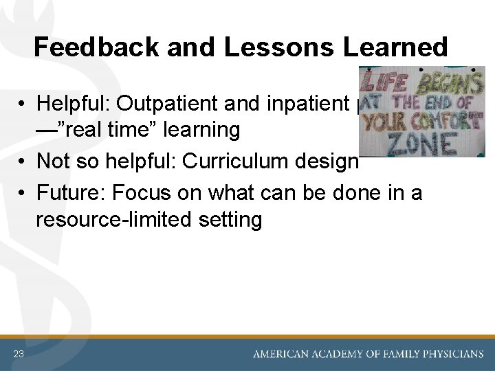 Feedback and Lessons Learned • Helpful: Outpatient and inpatient precepting —”real time” learning •