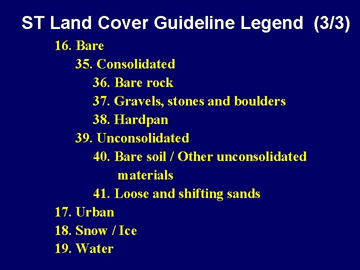 ST Land Cover Guideline Legend (3/3) 16. Bare 35. Consolidated 36. Bare rock 37.