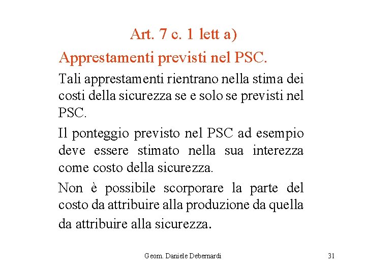 Art. 7 c. 1 lett a) Apprestamenti previsti nel PSC. Tali apprestamenti rientrano nella