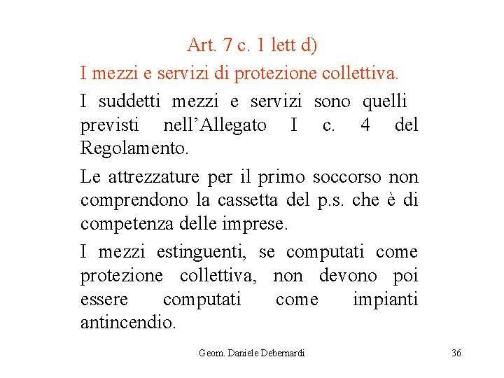 Art. 7 c. 1 lett d) I mezzi e servizi di protezione collettiva. I