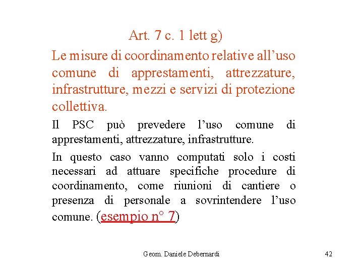 Art. 7 c. 1 lett g) Le misure di coordinamento relative all’uso comune di