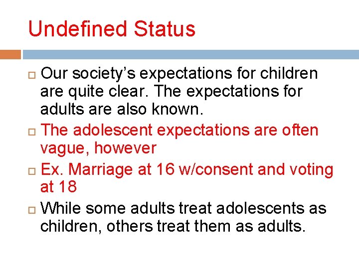 Undefined Status Our society’s expectations for children are quite clear. The expectations for adults