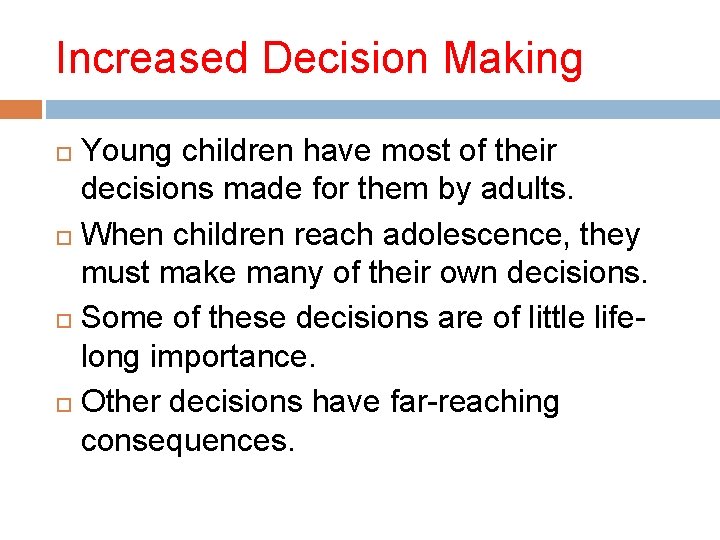 Increased Decision Making Young children have most of their decisions made for them by