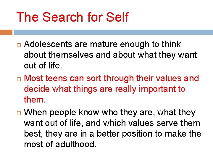 The Search for Self Adolescents are mature enough to think about themselves and about