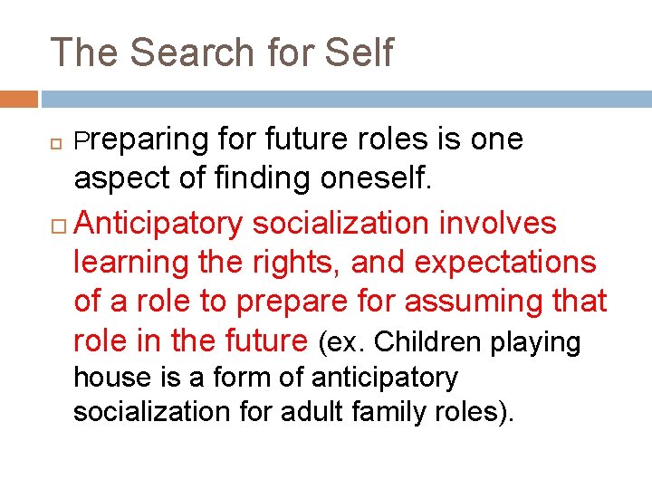 The Search for Self for future roles is one aspect of finding oneself. Anticipatory