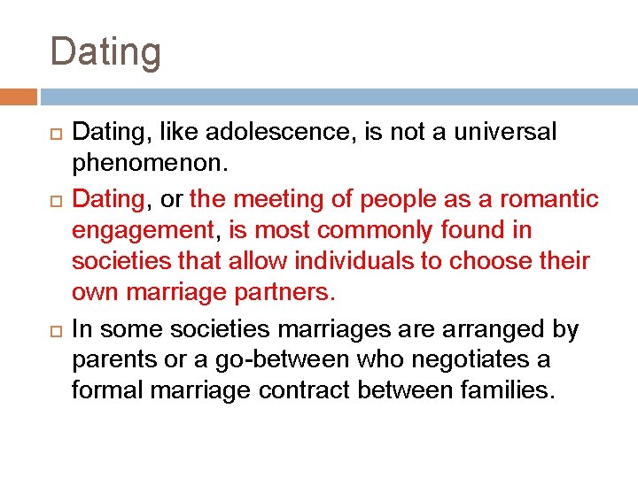 Dating Dating, like adolescence, is not a universal phenomenon. Dating, or the meeting of