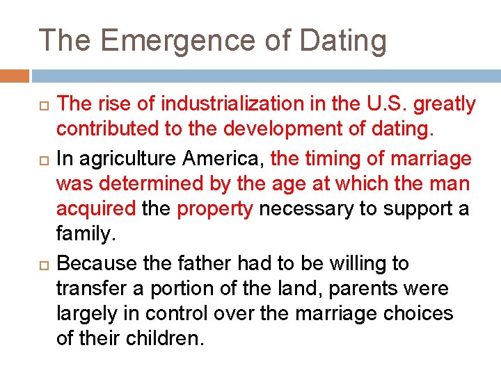 The Emergence of Dating The rise of industrialization in the U. S. greatly contributed