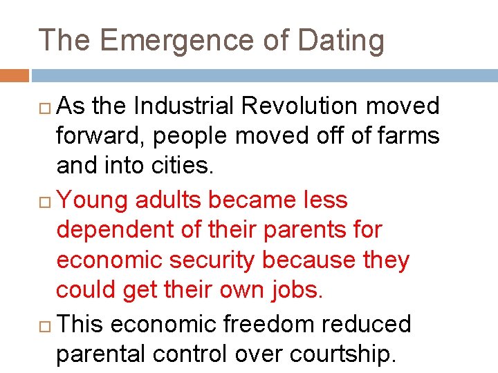 The Emergence of Dating As the Industrial Revolution moved forward, people moved off of