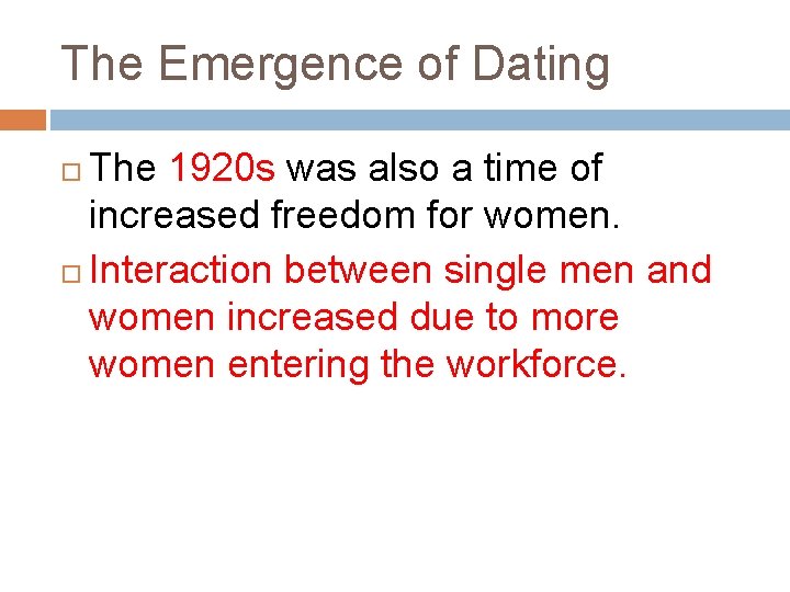 The Emergence of Dating The 1920 s was also a time of increased freedom