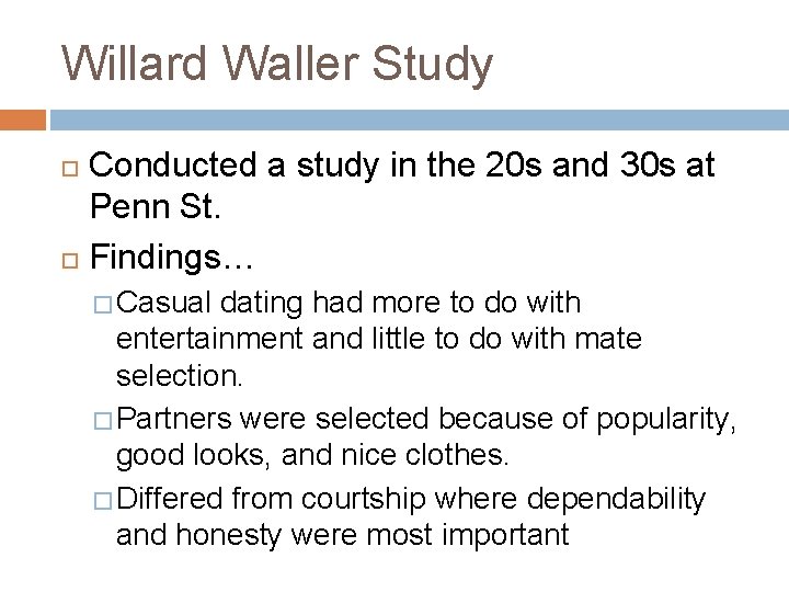 Willard Waller Study Conducted a study in the 20 s and 30 s at