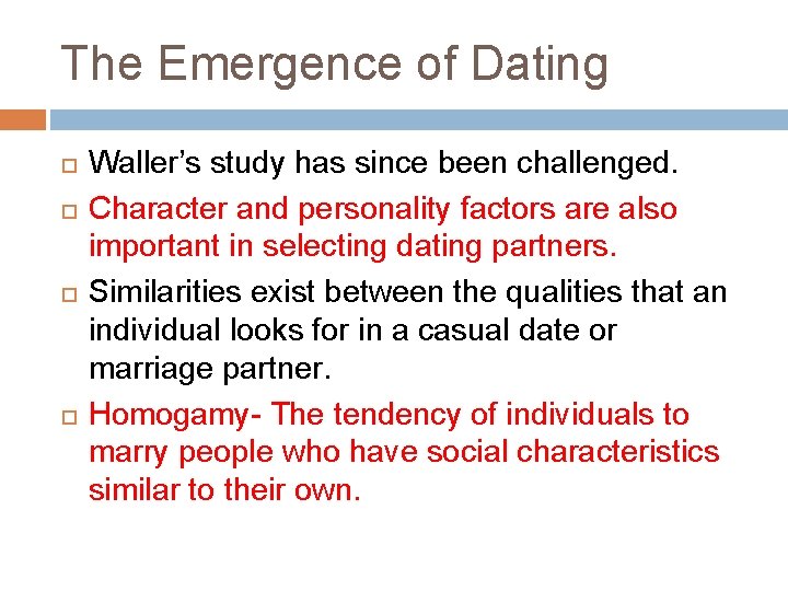 The Emergence of Dating Waller’s study has since been challenged. Character and personality factors