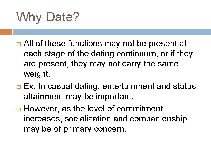 Why Date? All of these functions may not be present at each stage of