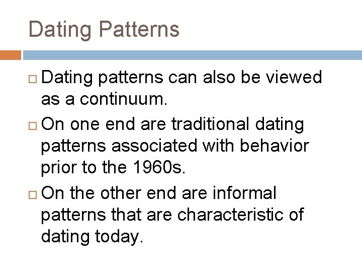 Dating Patterns Dating patterns can also be viewed as a continuum. On one end