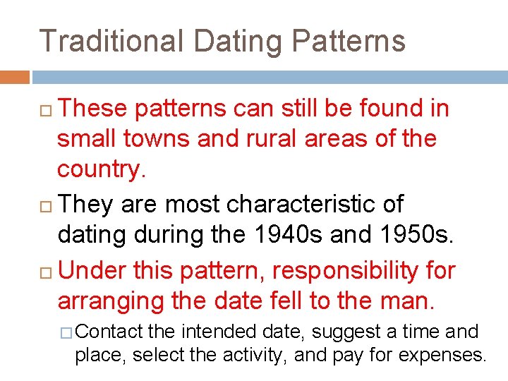 Traditional Dating Patterns These patterns can still be found in small towns and rural