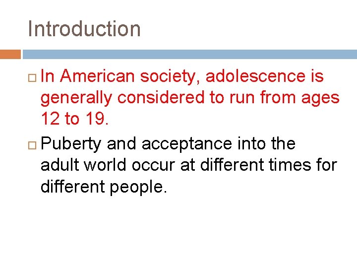 Introduction In American society, adolescence is generally considered to run from ages 12 to