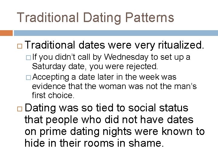 Traditional Dating Patterns Traditional dates were very ritualized. � If you didn’t call by