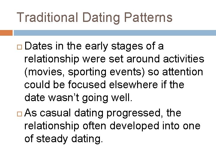 Traditional Dating Patterns Dates in the early stages of a relationship were set around