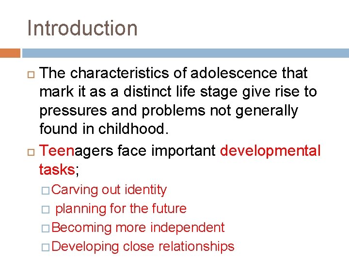 Introduction The characteristics of adolescence that mark it as a distinct life stage give