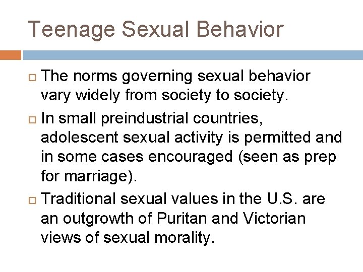 Teenage Sexual Behavior The norms governing sexual behavior vary widely from society to society.