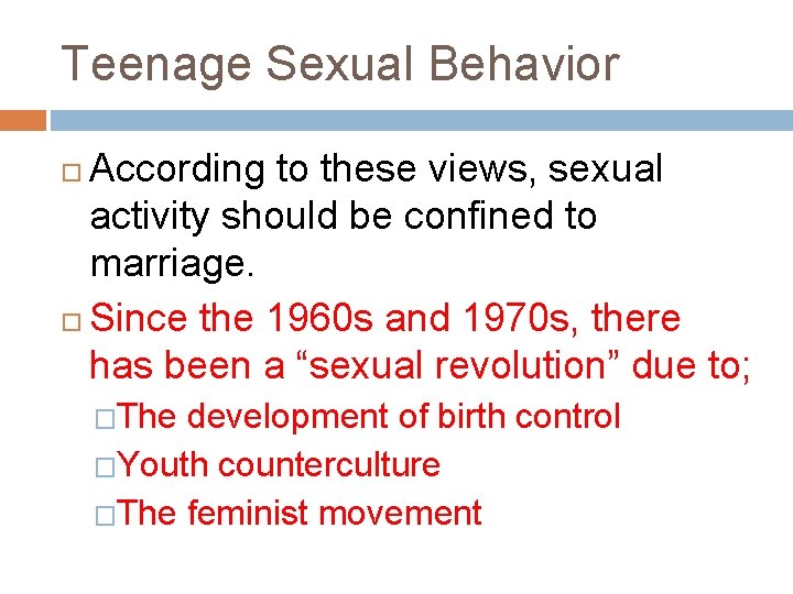 Teenage Sexual Behavior According to these views, sexual activity should be confined to marriage.