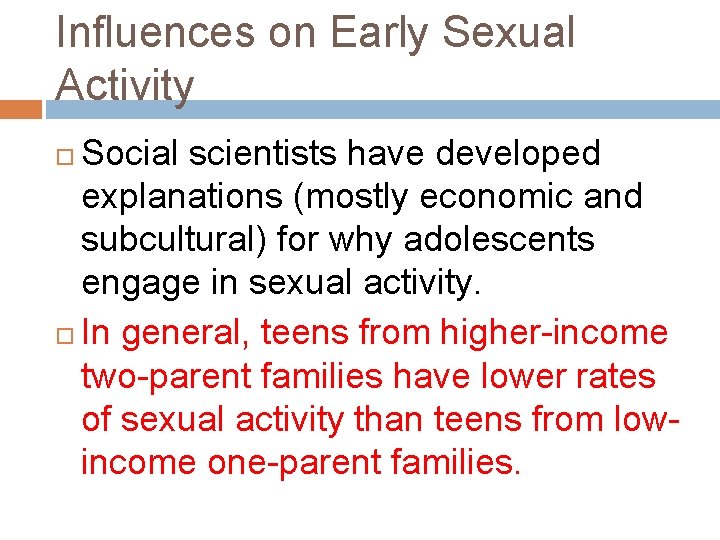 Influences on Early Sexual Activity Social scientists have developed explanations (mostly economic and subcultural)
