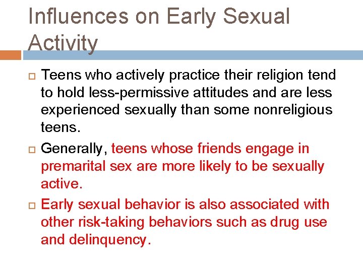 Influences on Early Sexual Activity Teens who actively practice their religion tend to hold