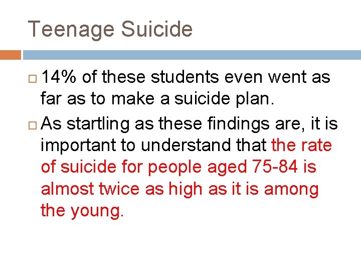 Teenage Suicide 14% of these students even went as far as to make a