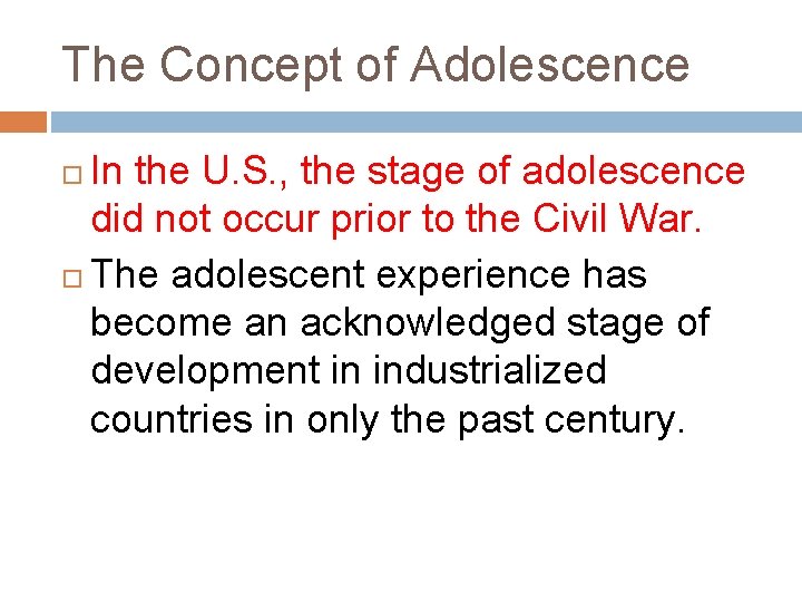 The Concept of Adolescence In the U. S. , the stage of adolescence did