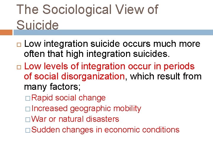 The Sociological View of Suicide Low integration suicide occurs much more often that high