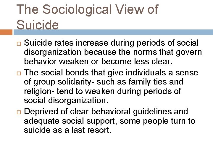 The Sociological View of Suicide rates increase during periods of social disorganization because the