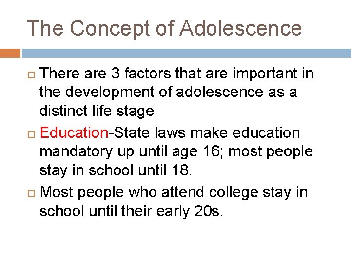 The Concept of Adolescence There are 3 factors that are important in the development