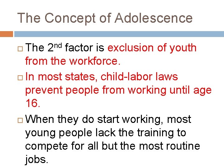 The Concept of Adolescence The 2 nd factor is exclusion of youth from the