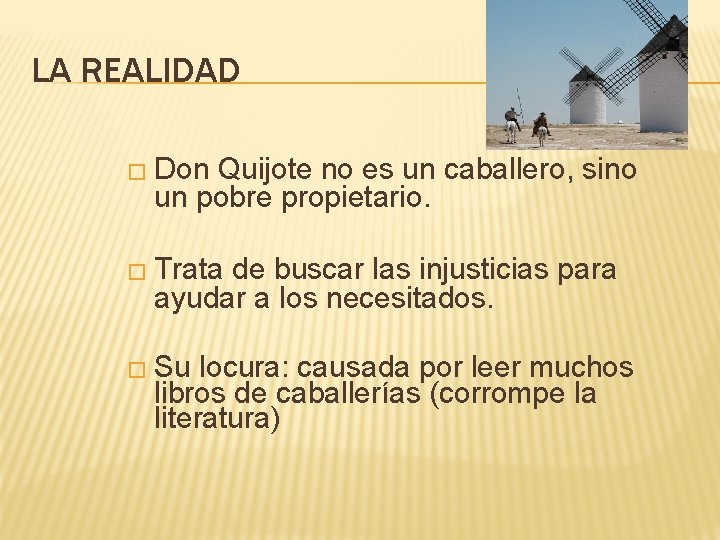 LA REALIDAD � Don Quijote no es un caballero, sino un pobre propietario. �