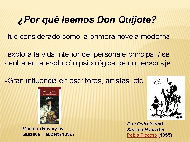 ¿Por qué leemos Don Quijote? -fue considerado como la primera novela moderna -explora la