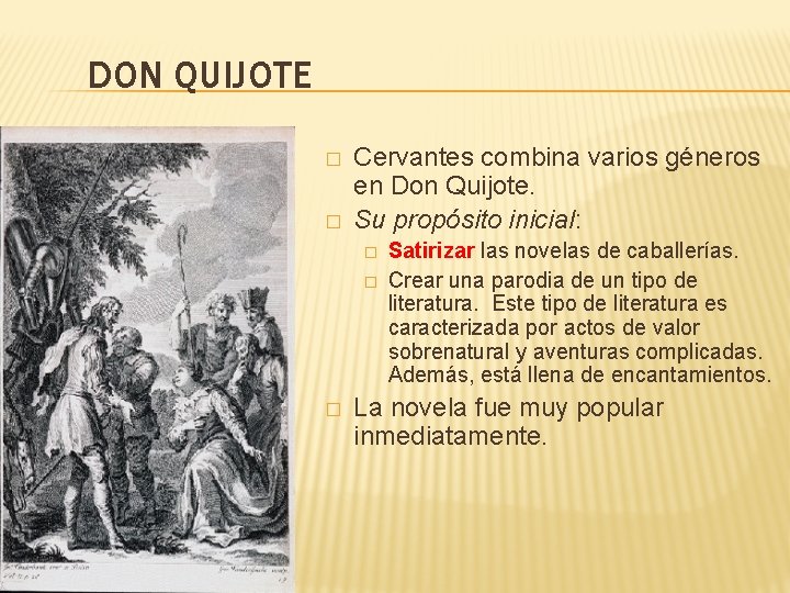 DON QUIJOTE � � Cervantes combina varios géneros en Don Quijote. Su propósito inicial: