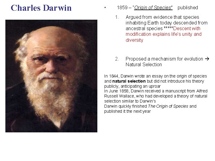 Charles Darwin • 1859 – “Origin of Species” published 1. Argued from evidence that