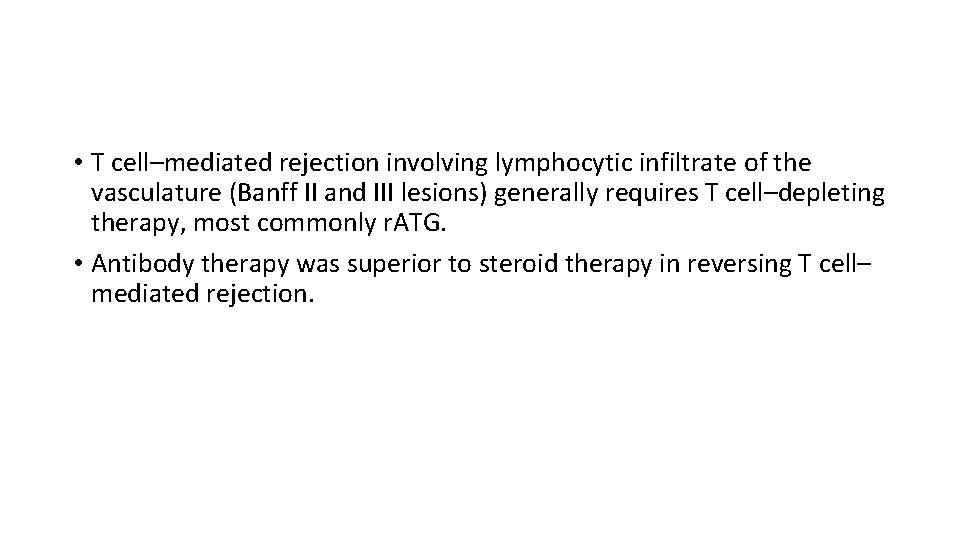  • T cell–mediated rejection involving lymphocytic infiltrate of the vasculature (Banff II and